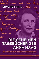 E-Book (epub) Die geheimen Tagebücher der Anna Haag von Edward Timms