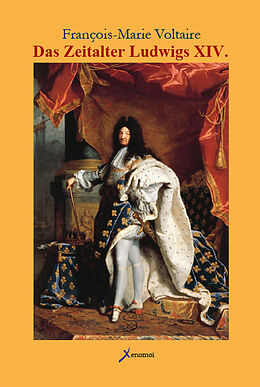 Fester Einband Das Zeitalter Ludwigs XIV. von François M Voltaire