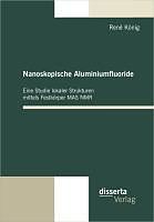 E-Book (pdf) Nanoskopische Aluminiumfluoride: Eine Studie lokaler Strukturen mittels Festkörper MAS NMR von René König