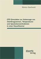 E-Book (pdf) CFD Simulation zur Vorhersage von Interferogrammen, Temperaturen und Spezieskonzentrationen in einer Hexanflamme von Markus Gawlowski