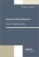 E-Book (pdf) Moral und Wirtschaftskrisen - Enron, Subprime & Co. von Christian A. Conrad