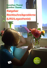 Kartonierter Einband Ratgeber Rechtschreibprobleme (LRS/Legasthenie) von Dr. Dipl.-Päd. Dorothea Thomé, Prof. Dr. Günther Thomé