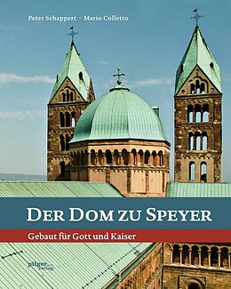 Fester Einband Der Dom zu Speyer : Gebaut für Gott und Kaiser von Peter Schappert