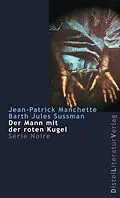 E-Book (epub) Der Mann mit der roten Kugel von Jean-Patrick Manchette, Barth Jules Sussman