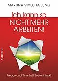 E-Book (epub) Ich kann so nicht mehr arbeiten! von Martina Violetta Jung
