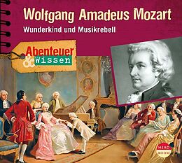 Audio CD (CD/SACD) Abenteuer & Wissen: Wolfgang Amadeus Mozart von Ute Welteroth