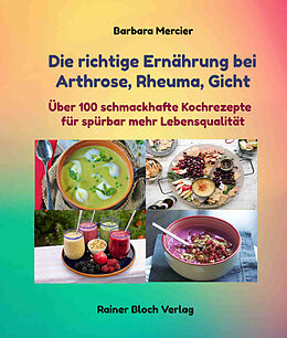 Kartonierter Einband Die richtige Ernährung bei Arthrose, Rheuma, Gicht von Barbara Mercier