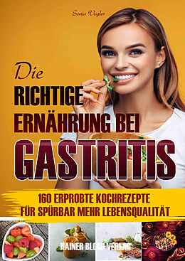 Kartonierter Einband Die richtige Ernährung bei Gastritis von Sonja Vogler