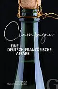 E-Book (epub) Champagner - Eine deutsch-französische Affäre von Reinhard Pietsch