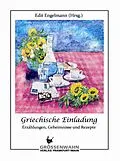 E-Book (epub) Griechische Einladung von Edit Engelmann, Andreas Deffner, Caritas Führer