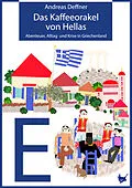 E-Book (epub) Das Kaffeeorakel von Hellas von Andreas Deffner