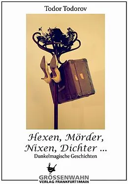 E-Book (epub) Hexen, Mörder, Nixen, Dichter ... von Todor Todorov