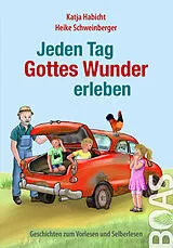 Fester Einband Jeden Tag Gottes Wunder erleben von Katja Habicht
