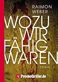 E-Book (epub) Wozu wir fähig waren von Raimon Weber
