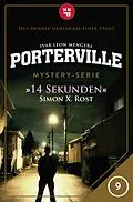 E-Book (epub) Porterville - Folge 09 von Simon X. Rost, Ivar Leon Menger