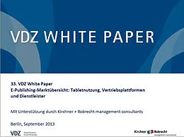 E-Book (pdf) E-Publishing-Marktübersicht: Tabletnutzung, Vertriebsplattformen und Dienstleister von VDZ, Bereich Digitale Medien mit Unterstützung durch Kirchner + Robre
