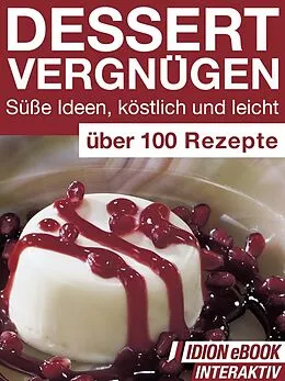 E-Book (epub) Dessert Vergnügen - Süße Ideen, köstlich und leicht von Red. Serges Verlag