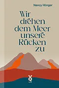 E-Book (epub) Wir drehen dem Meer unsere Rücken zu von Nancy Hünger