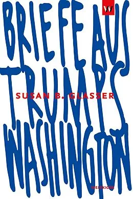 E-Book (epub) Briefe aus Trumps Washington von Susan B. Glasser