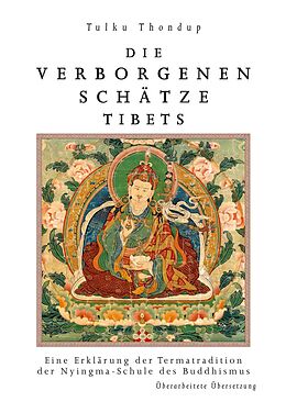 Kartonierter Einband Die verborgenen Schätze Tibets von Thondup Tulku, Jig med Ten pai Nyi ma
