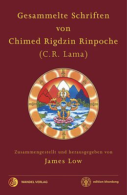 Fester Einband Gesammelte Schriften von Chimed Rigdzin Rinpoche von James Low, Chimed Rigdzin Lama