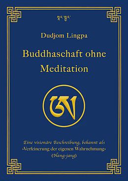 Kartonierter Einband Buddhaschaft ohne Meditation von Dudjom Lingpa, Jigdral Yeshe Dorje, Dudjom Rinpoche