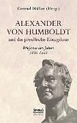 Kartonierter Einband Alexander von Humboldt und das Preußische Königshaus - Briefe aus den Jahren 1835-1857 von Conrad Müller
