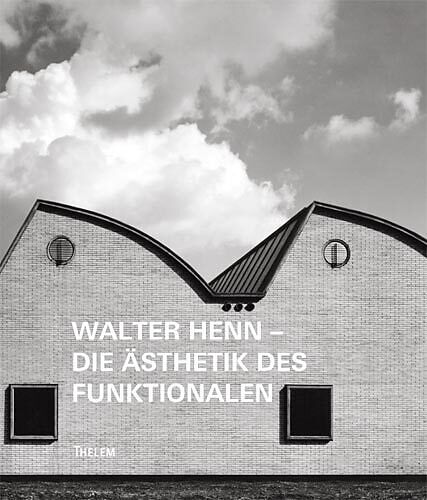Walter Henn  Die Ästhetik des Funktionalen