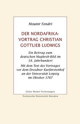 Kartonierter Einband Der Nordafrika-Vortrag Christian Gottlieb Ludwigs von Mounir Fendri