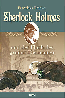 Kartonierter Einband Sherlock Holmes und der Fluch des grünen Diamanten von Franziska Franke