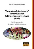 E-Book (epub) Vom &quot;Versehrtenturnen&quot; zum Deutschen Behindertensportverband (DBS) von Bernd Wedemeyer-Kolwe
