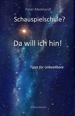E-Book (epub) Schauspielschule? Da will ich hin! von Peter Meinhardt