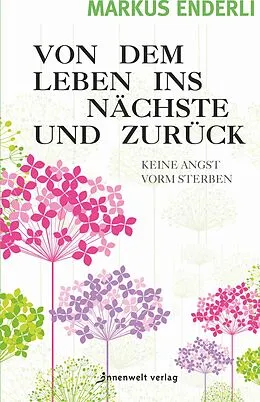 E-Book (epub) Von dem Leben ins nächste und zurück von Enderli Markus