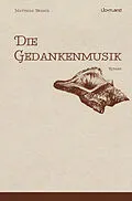 E-Book (epub) Die Gedankenmusik von Matthias Brandl