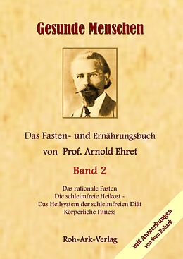 Fester Einband Gesunde Menschen Band 2 - Das Fasten - und Ernährungsbuch von Prof. Arnold Ehret von Arnold Ehret