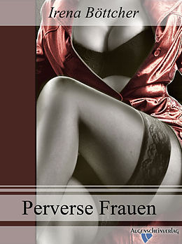E-Book (epub) Perverse Frauen von Irena Böttcher