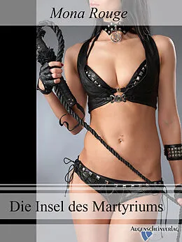 E-Book (epub) Die Insel des Martyriums von Mona Rouge