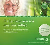 Audio CD (CD/SACD) Heilen können wir uns nur selbst von Robert Theodor Betz, Beatrix Rehrmann