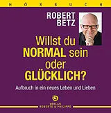 Audio CD (CD/SACD) Willst du normal sein oder glücklich? - Hörbuch von Robert Theodor Betz