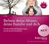 Audio CD (CD/SACD) Befreie deine Ahnen, deine Familie und dich - Meditations-CD von Robert Theodor Betz