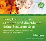 Audio CD (CD/SACD) Frau, komm in dein Strahlen und durchlichte deine Schattenseiten von Robert Theodor Betz