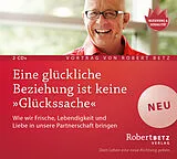 Audio CD (CD/SACD) Eine glückliche Beziehung ist keine 'Glückssache' von Robert Betz