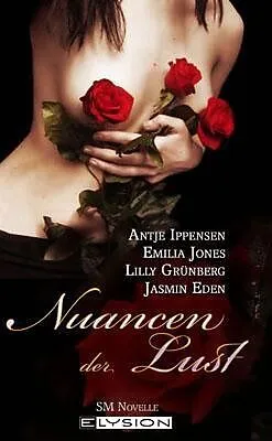 E-Book (epub) Nuancen der Lust von Lilly Grünberg, Antje Ippensen, Emilia Jones