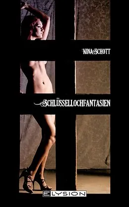 E-Book (epub) Schlüssellochfantasien von Nina Schott