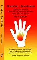 E-Book (epub) BurnOut - BurnInside. Rekindle Your Inner Flame With the Jin Shin Healing Art von Frain Benton