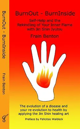 E-Book (epub) BurnOut - BurnInside. Rekindle Your Inner Flame With the Jin Shin Healing Art von Frain Benton