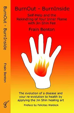 E-Book (epub) BurnOut - BurnInside. Rekindle Your Inner Flame With the Jin Shin Healing Art von Frain Benton