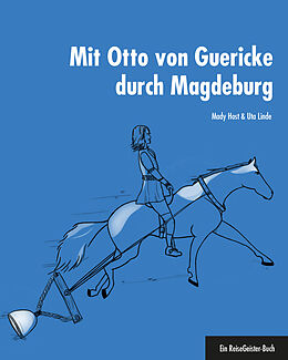 Kartonierter Einband Mit Otto von Guericke durch Magdeburg von Mady Host, Uta Linde
