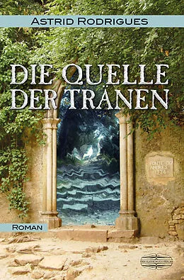 E-Book (epub) Die Quelle der Tränen von Astrid Rodrigues