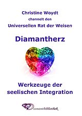 E-Book (pdf) Diamantherz. Werkzeuge der seelischen Integration von Christine Woydt